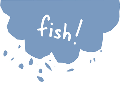 fish!